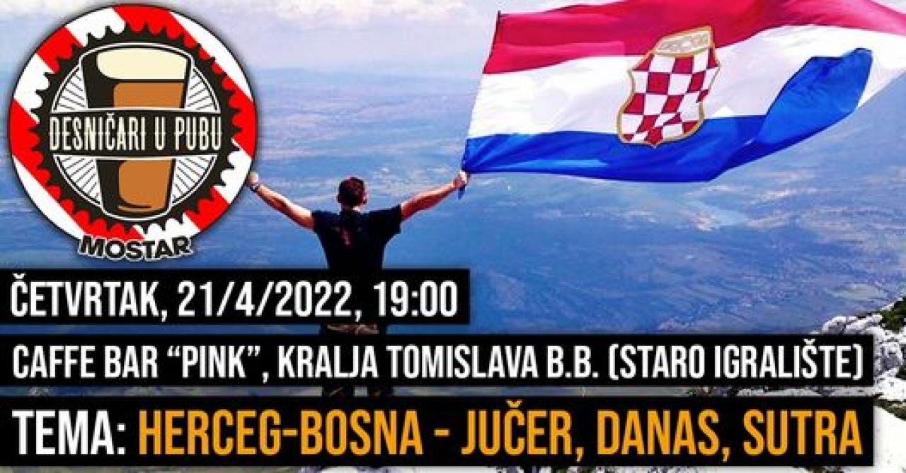 Najavni plakat - Desničari u pubu: Herceg-Bosna - Jučer, danas, sutra