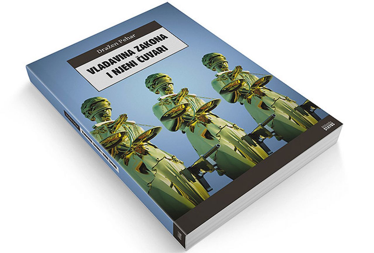 Dražen Pehar objavio knjigu ''Vladavina zakona i njezini čuvari''