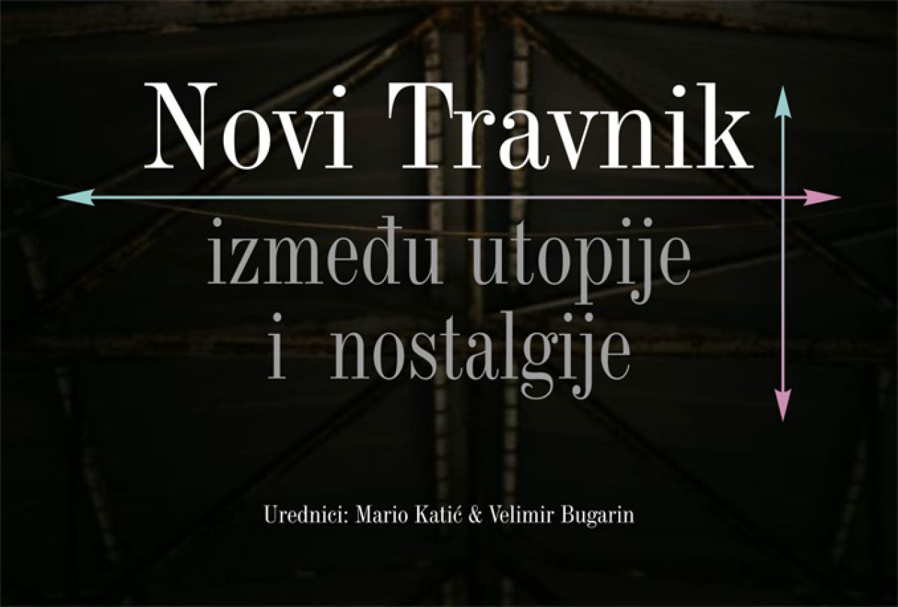 Monografija: Novi Travnik između utopije i nostalgije