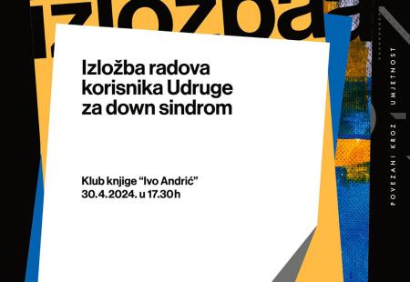 Izložba radova korisnika Udruge za Down sindrom u Mostaru