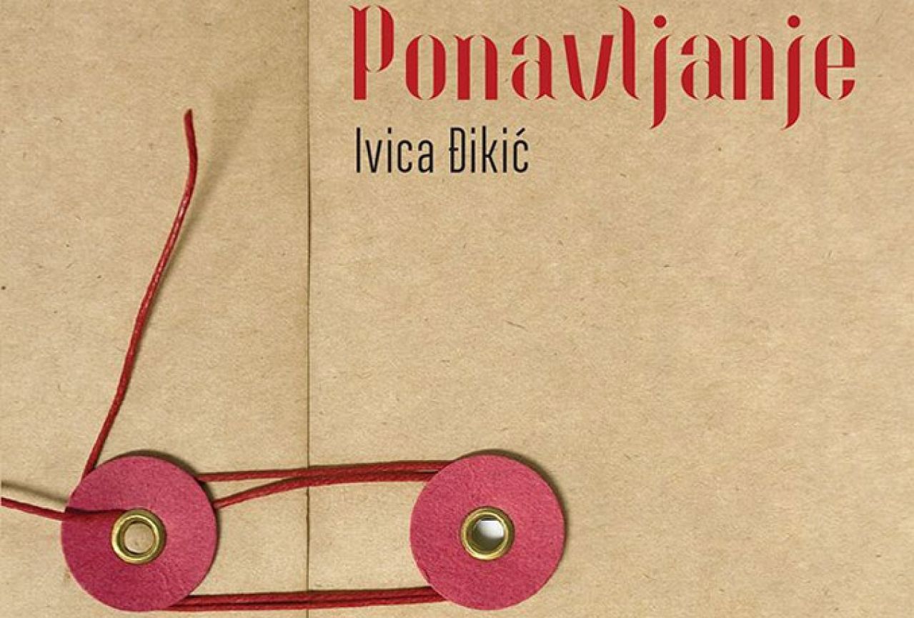 Ponavljanje - Objavljen novi roman Ivice Đikića