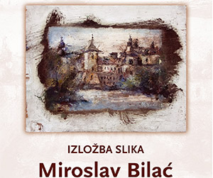 Najava: Izložba slika Miroslava Bilaća “Vjetar života”