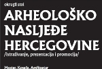Okrugli stol "Arheološko nasljeđe Hercegovine"
