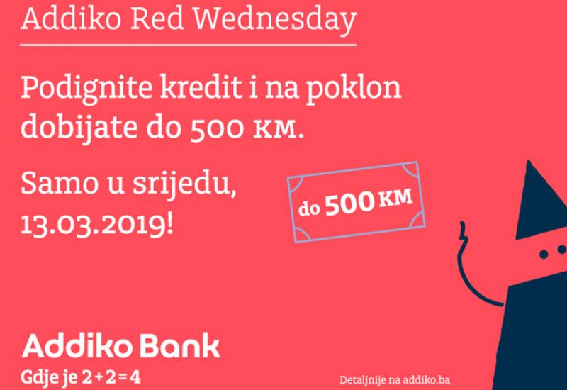Red Wednesday akcija u Addiko banci - Addiko Red Wednesday – Podignite kredit i na poklon dobijate do 500 KM