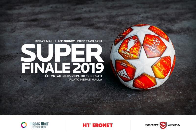 Mepas Mall i HT Eronet predstavljaju SUPER FINALE 2019.