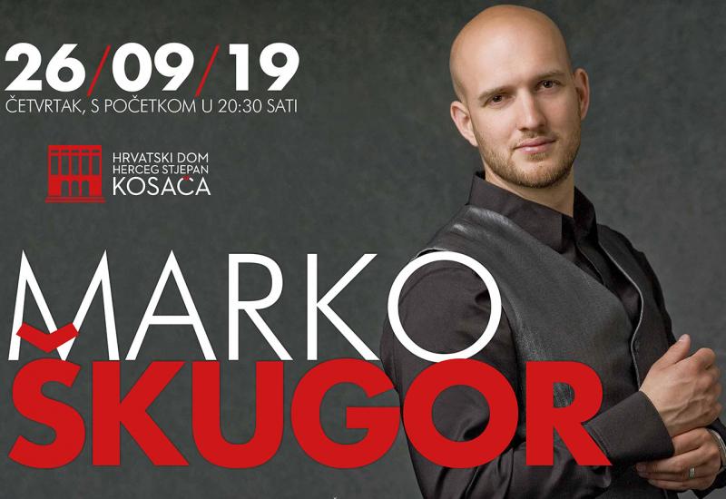 Marko Škugor u Kosači - Ulaznice za koncert Marka Škugora u Mostaru već u prodaji