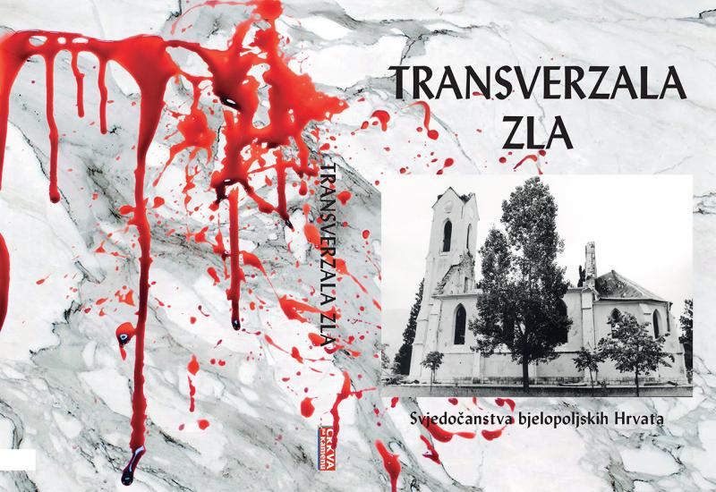 Transverzala zla - svjedočanstva bjelopoljskih Hrvata
