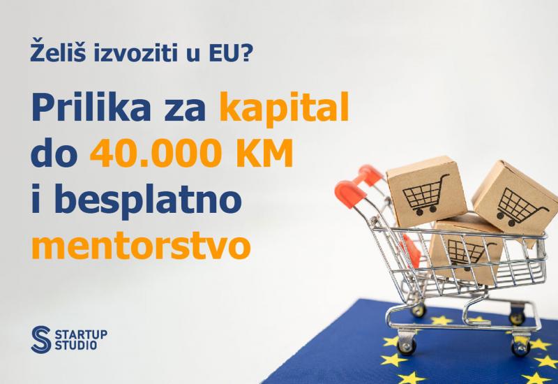 Prilika za 40.000 KM i besplatno mentorstvo za bh. proizvođače koji žele izvoziti u EU