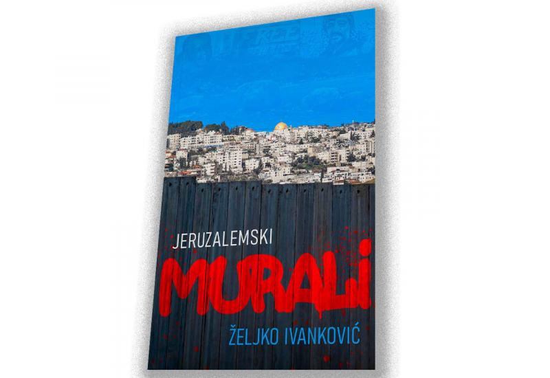 'Jeruzalemski murali' - nova knjiga Željka Ivankovića